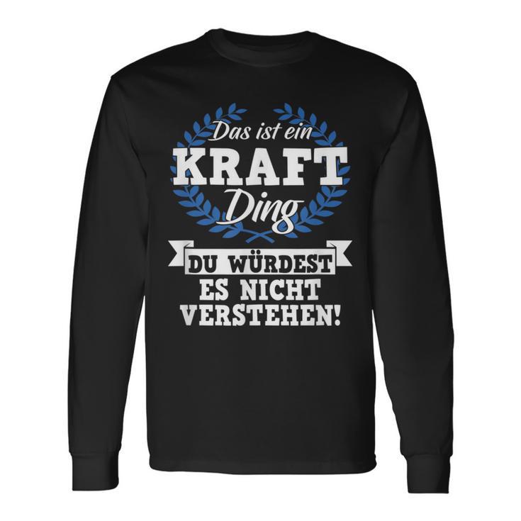 Das Ist Ein Kraft Ding Du Würdest Es Nicht Understand Langarmshirts Geschenkideen