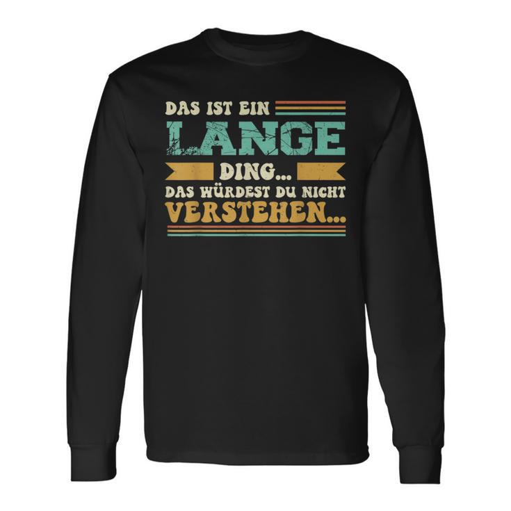 Das Ist Ein Lange Ding Saying Für Familie Long Langarmshirts Geschenkideen