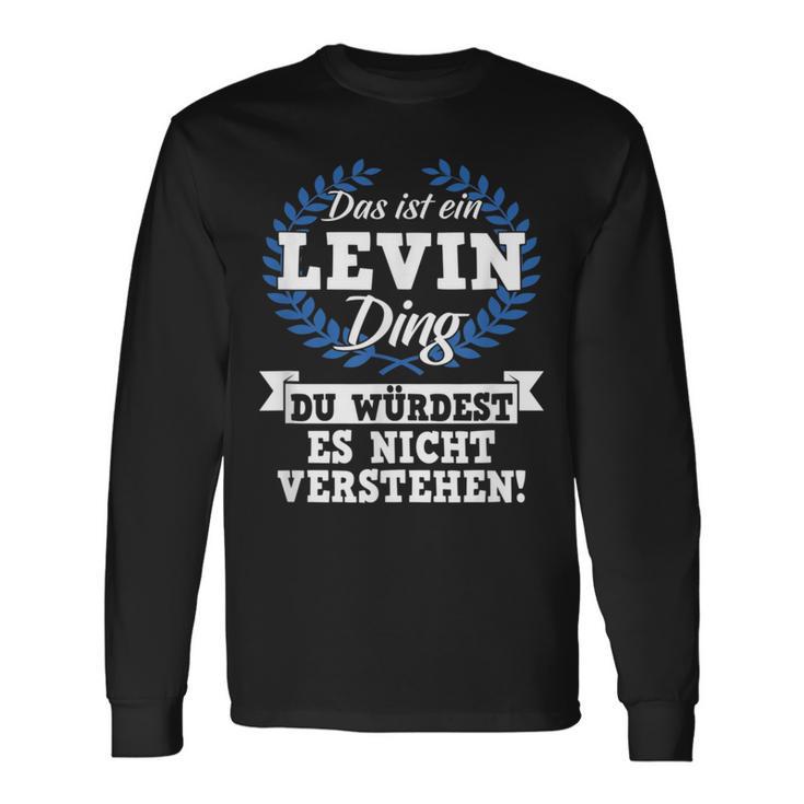 Das Ist Ein Levin Ding Du Würdest Es Nicht Understand Langarmshirts Geschenkideen