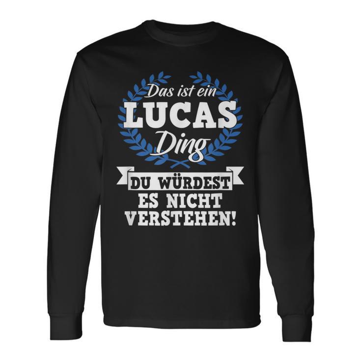 Das Ist Ein Lucas Ding Du Würdest Es Nicht Understand Langarmshirts Geschenkideen