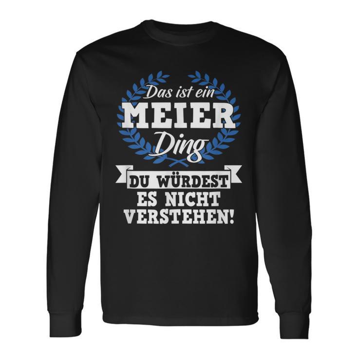 Das Ist Ein Meier Ding Du Würdest Es Nicht Understand Langarmshirts Geschenkideen