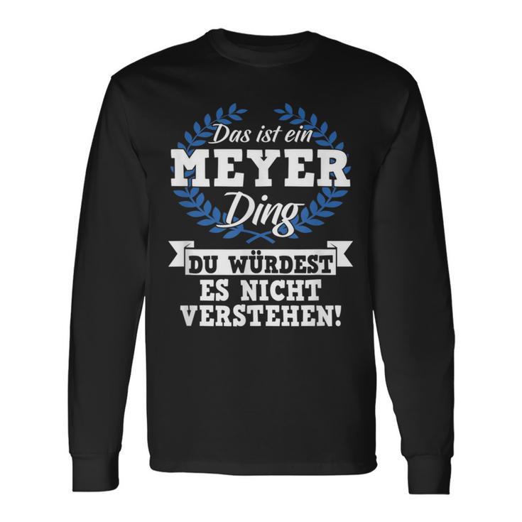 Das Ist Ein Meyer Ding Du Würdest Es Nicht Understand Langarmshirts Geschenkideen