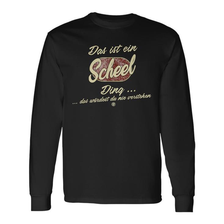 Das Ist Ein Scheel Ding Lustiges Familie Scheel Langarmshirts Geschenkideen