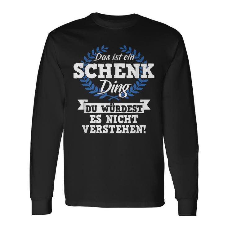 Das Ist Ein Schenk Ding Du Würdest Es Nicht Understand Langarmshirts Geschenkideen