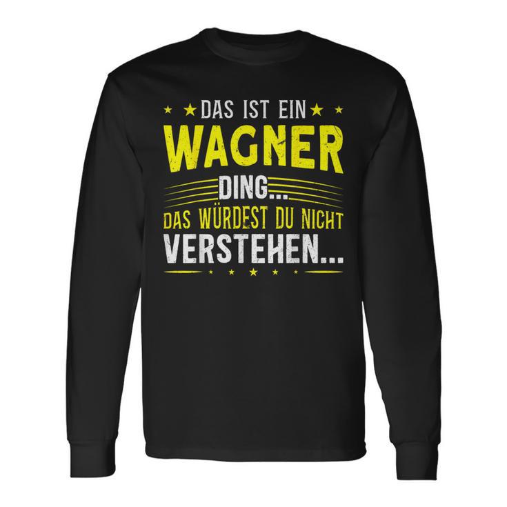 Das Ist Ein Wagner Ding Das Ist Ein Wagner Ding S Langarmshirts Geschenkideen