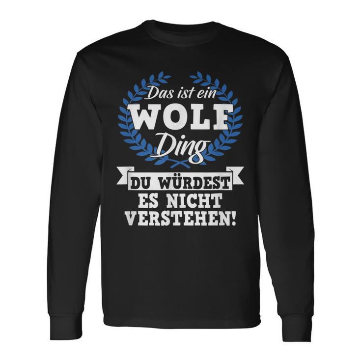 Das Ist Ein Wolf Ding Du Würdest Es Nicht Understand Langarmshirts Geschenkideen