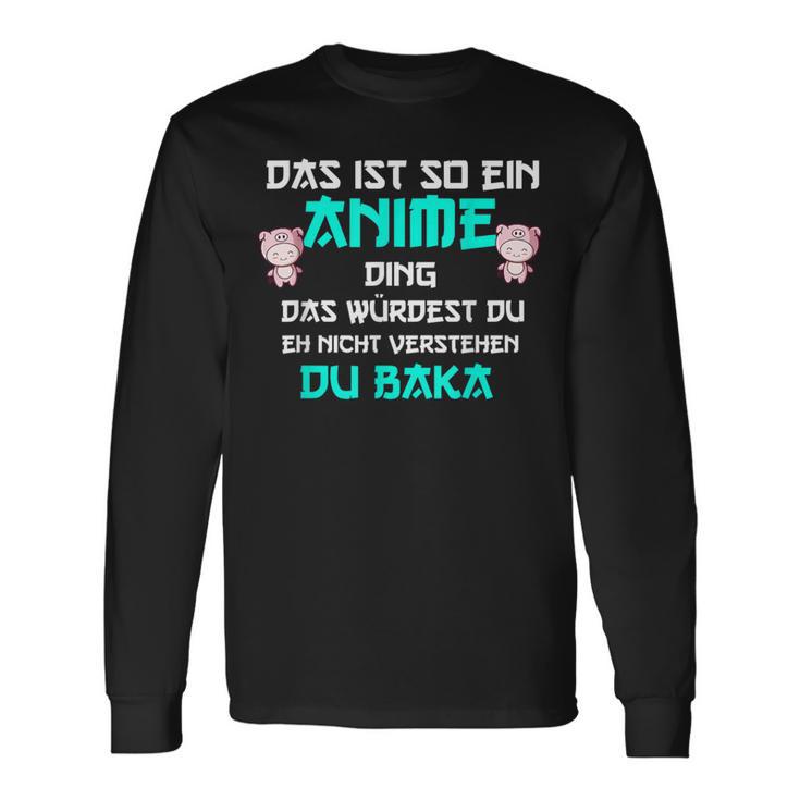 Das Ist So Ein Anime Ding Du Baka Langarmshirts Geschenkideen