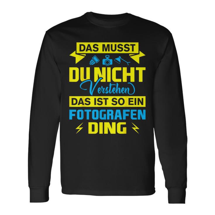 Das Ist So Ein Fotografen Ding Das Ist So Ein Photographer S Langarmshirts Geschenkideen