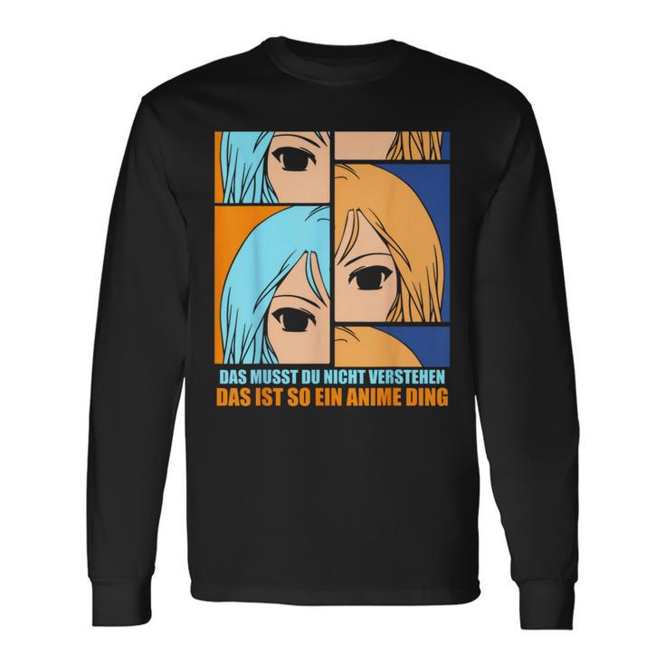 Das Muss Du Nichtersteht Das Ist So Ein Anime Ding S Langarmshirts Geschenkideen