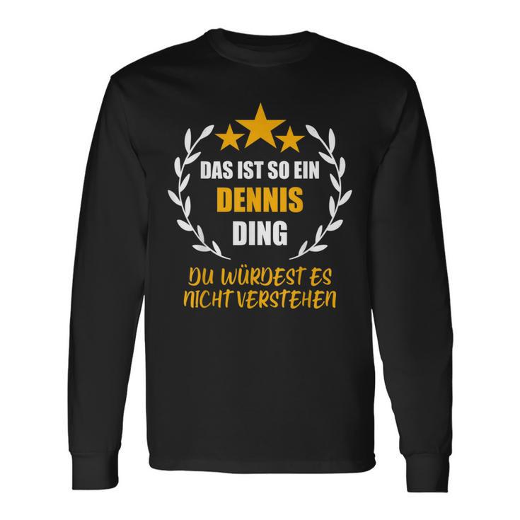 Dennis Das Ist So Ein Ding Name First Name Fun S Langarmshirts Geschenkideen