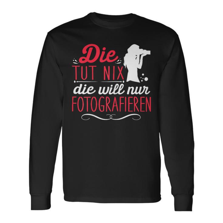 Die Tut Nix Will Nur Photographier Langarmshirts Geschenkideen