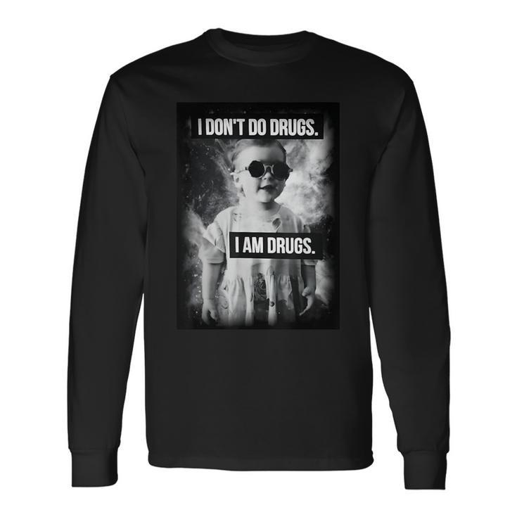 I Don't Do Drugs I Am Drugs Langarmshirts Geschenkideen