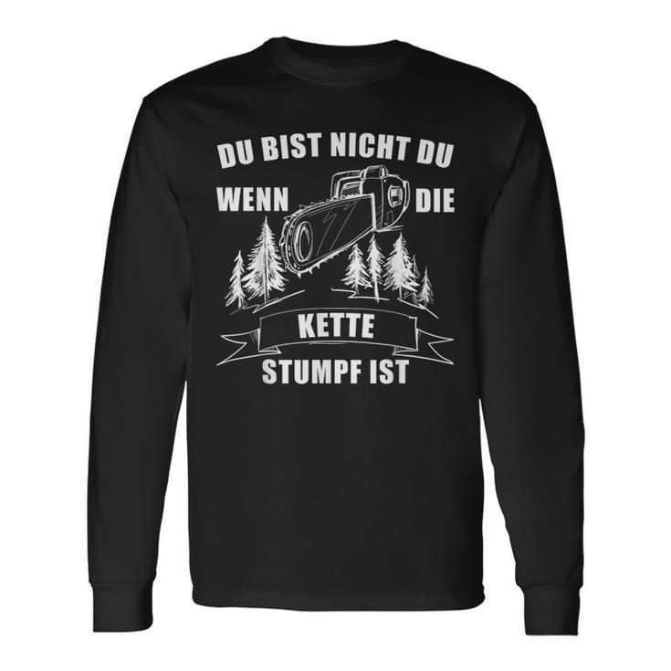 Du Bist Nicht Du Wenn Die Kette Stumpf Ist Holz Langarmshirts Geschenkideen