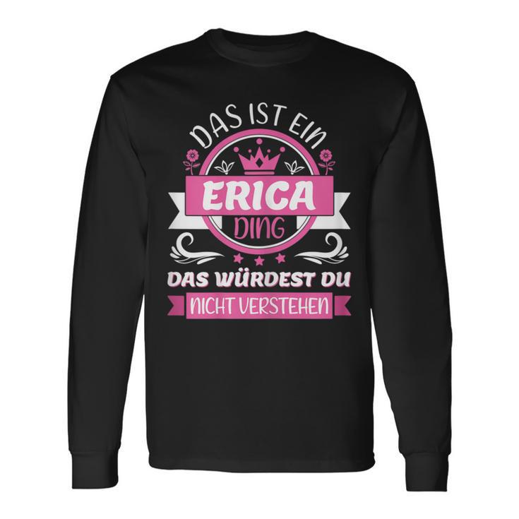 Erica Name Name Name Day Das Ist Ein Erica Ding Langarmshirts Geschenkideen