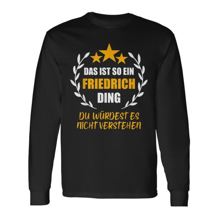 Friedrich Das Ist So Ein Friedrich Ding Name First Name Langarmshirts Geschenkideen