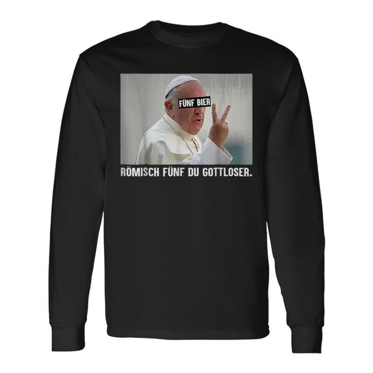 Fünf Bier Römisch Fünf Du Gottloser Gottloser Pope German Langarmshirts Geschenkideen