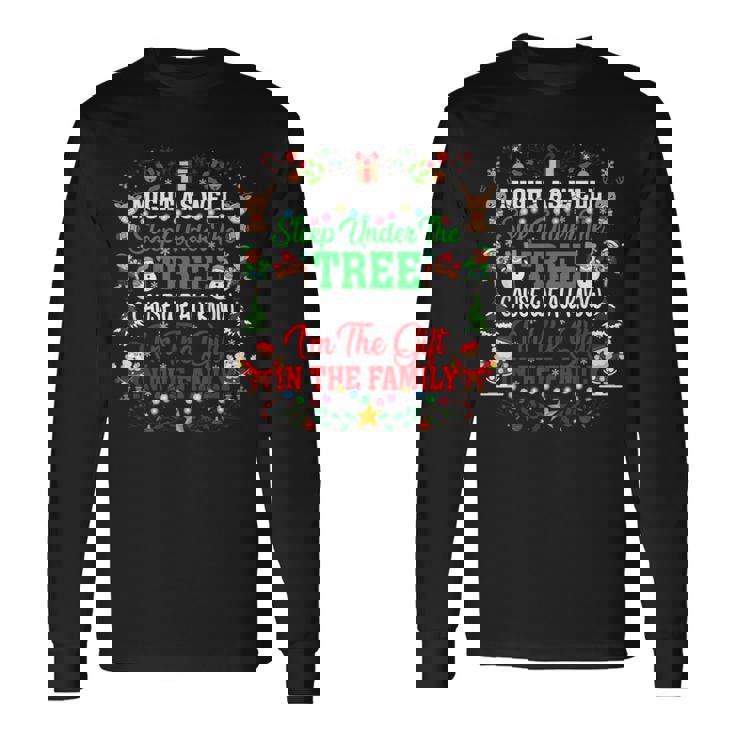Christmas Might As Well Sleep Under Tree Christmas Long Sleeve T-Shirt