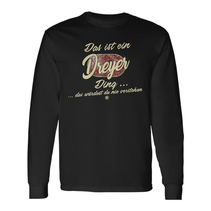 Family Dreyer Das Ist Ein Dreyer Ding Langarmshirts Geschenkideen