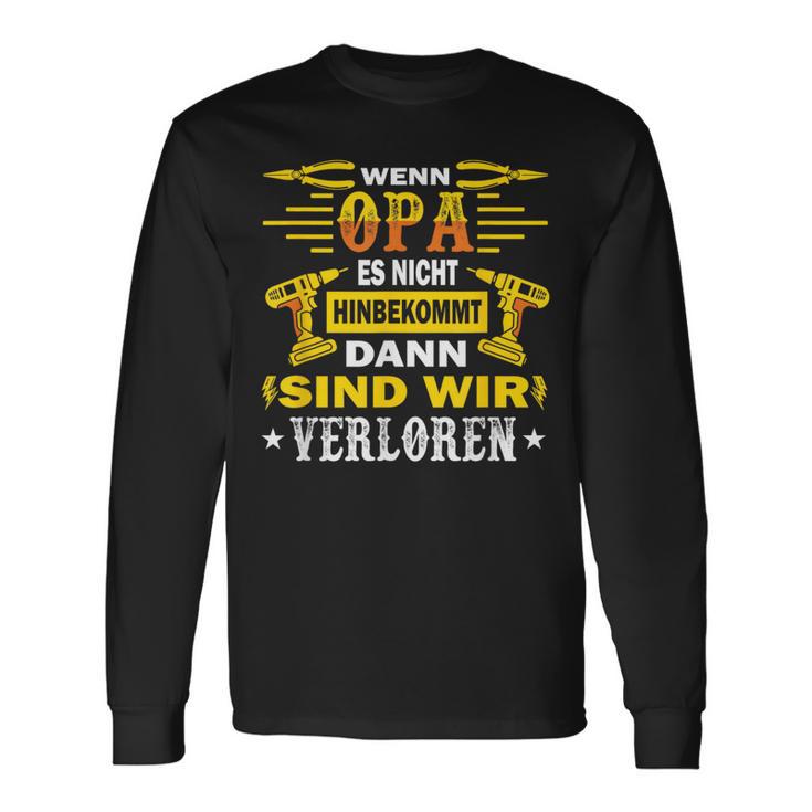 With Opi Wenn Opa Es Nicht Reparieren Kannnerloren Langarmshirts Geschenkideen