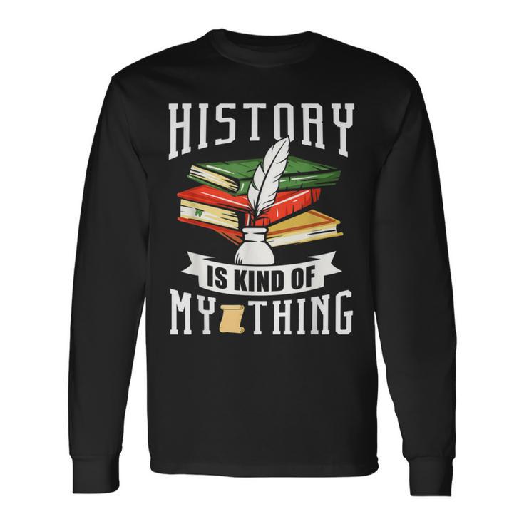 Geschichte Ist Irgendwie Mein Ding Historiker Historik Beruf Langarmshirts Geschenkideen