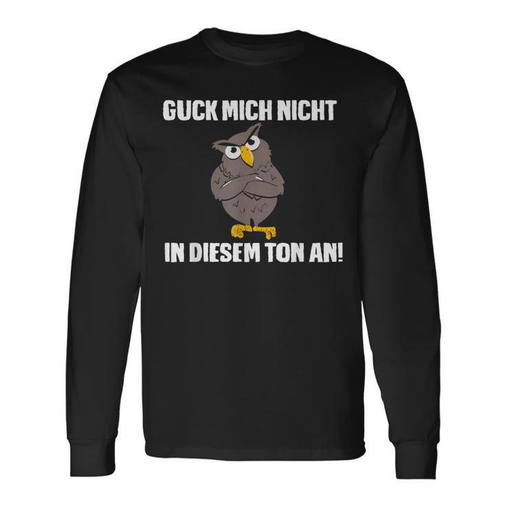 Guck Mich Nicht In Diesem Ton An Eule Slogan Fun Langarmshirts Geschenkideen