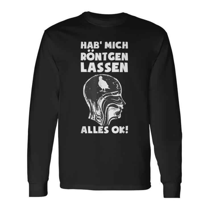 Hab' Mich Röntgen Lassen Ironie Office Sarcasm Langarmshirts Geschenkideen