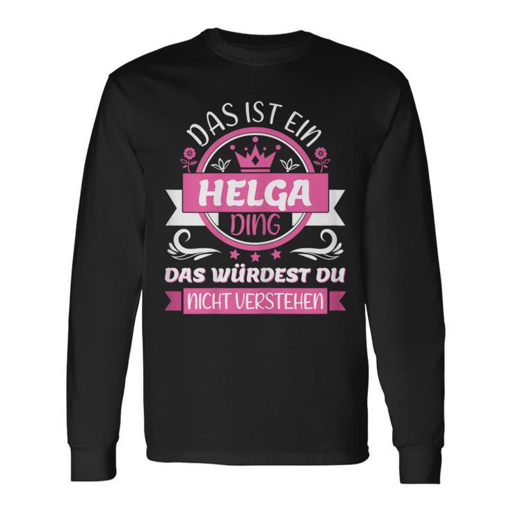 Helga Name First Name Day Das Ist Ein Helga Ding Langarmshirts Geschenkideen