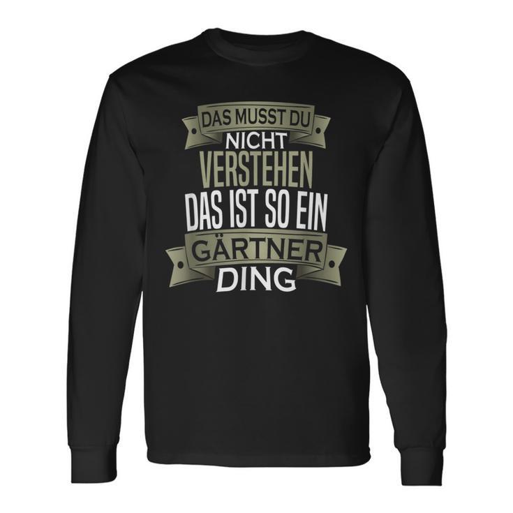 Herren Spruch Männer Beruf Ist So Ein Ding Gärtner Langarmshirts Geschenkideen