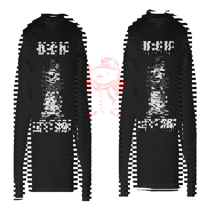 Ho Ho Ho Let It Show Horror Fan Creepy Snowman Christmas Long Sleeve T-Shirt