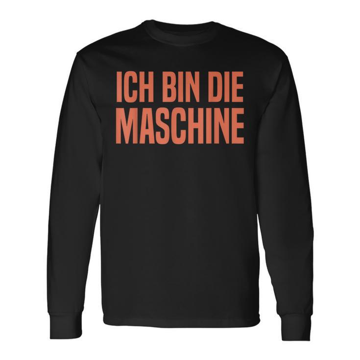 Ich Bin Die Machine S Langarmshirts Geschenkideen