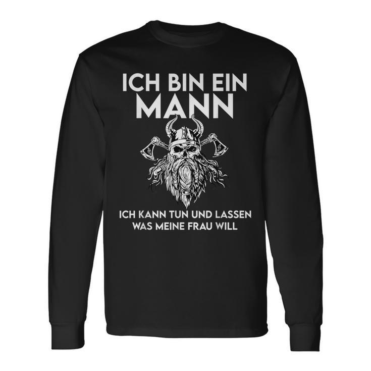 Ich Bin Ein Mann Ich Kann Tun Und Lassen Was Meine Frau Will Langarmshirts Geschenkideen