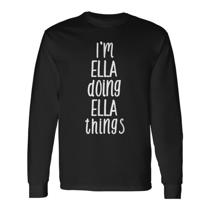 Ich Bin Ella Und Mache Ella-Dinge Mein Name Ist Ella German Langarmshirts Geschenkideen