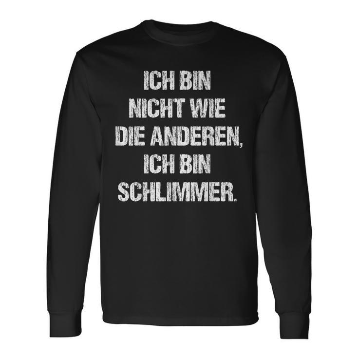 Ich Bin Nicht Wie Die Anderen Ich Bin Schlimmer Fun Langarmshirts Geschenkideen