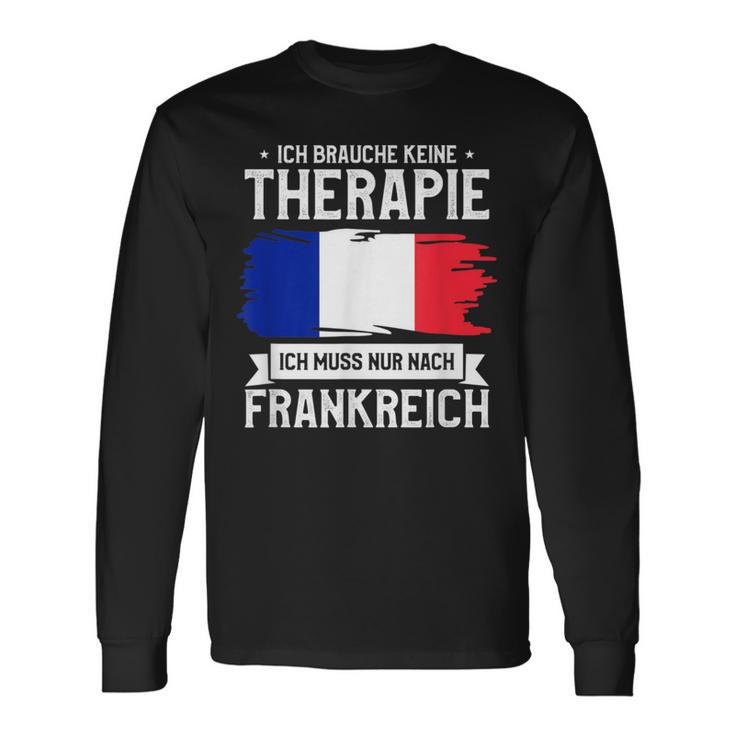 Ich Brauche Keine Therapie Ich Muss Nur Nach France Ger Langarmshirts Geschenkideen