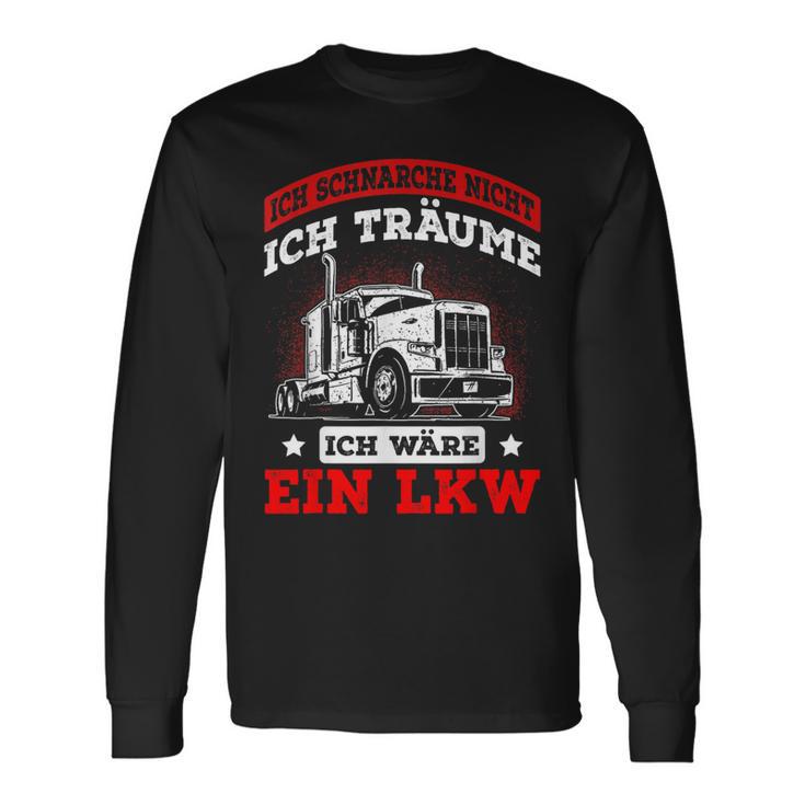 Ich Schnarche Nicht Ich Träume Ich Wäre Ein Lkw Langarmshirts Geschenkideen