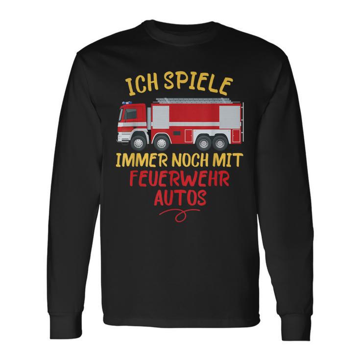 Ich Spiele Immer Noch Mit Feuerwehrautos Feuerwehr Langarmshirts Geschenkideen