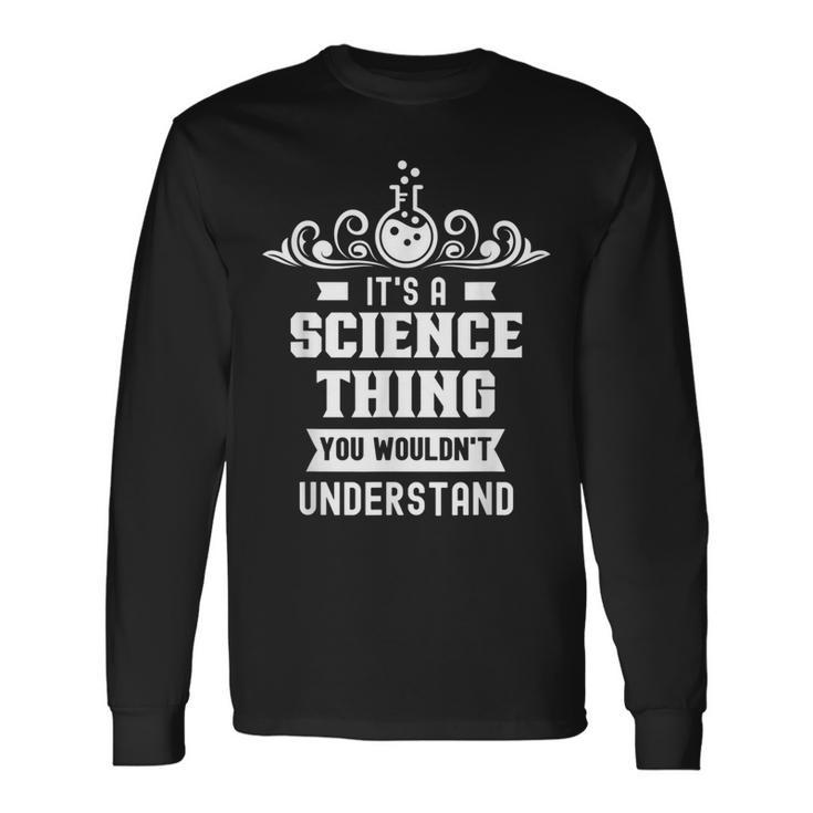 Ist Ein Wissenschaft Ding Würdest Nichterstehen Science Langarmshirts Geschenkideen