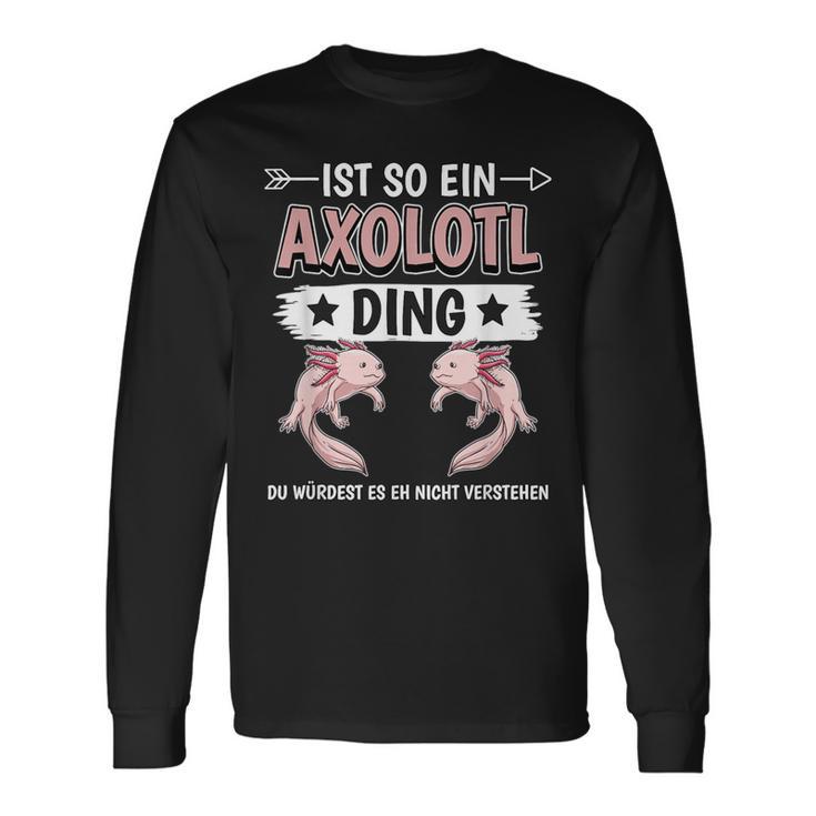 Ist So Ein Axolotl Ding Axolotl Langarmshirts Geschenkideen