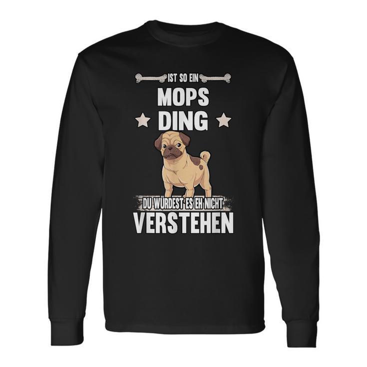 Ist So Ein Mops Ding Dog S Langarmshirts Geschenkideen