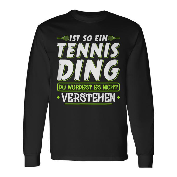 Ist So Ein Tennis Ding Tennis Langarmshirts Geschenkideen