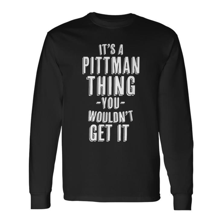 It's A Pittman Thing You Wouldn't Get It Last Name Langarmshirts Geschenkideen