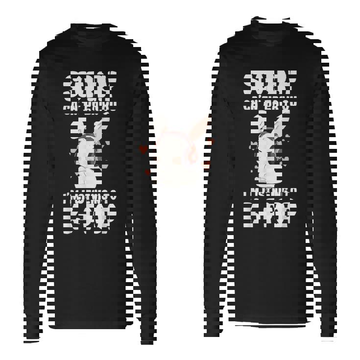 K-Pop Can't Hear You I'm Listening K-Pop Cute Bunny Graphic Long Sleeve T-Shirt Gifts ideas
