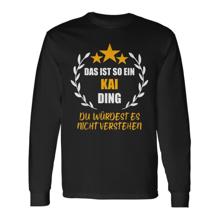 Kai Das Ist So Ein Kai Ding Name First Name Fun Slogan Langarmshirts Geschenkideen