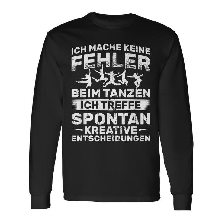 Keine Fehler Beim Danzen Kreative Decisions Dancing Langarmshirts Geschenkideen