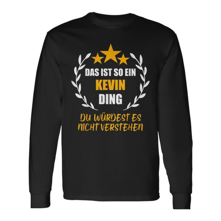 Kevin Das Ist So Ein Kevin Ding Name First Name Fun S Langarmshirts Geschenkideen