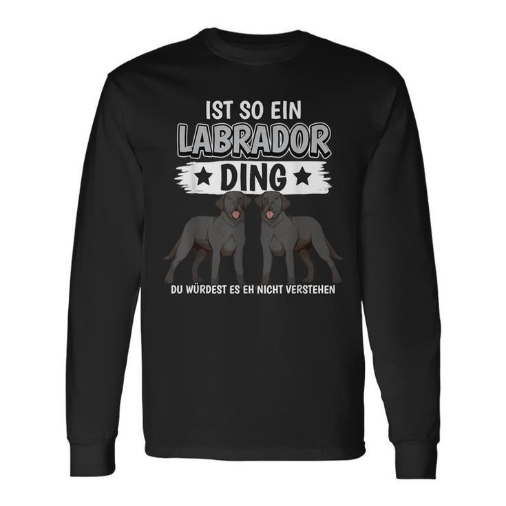 Labbi Sachen Ist So Ein Labrador Ding Schwarzer Labrador Langarmshirts Geschenkideen