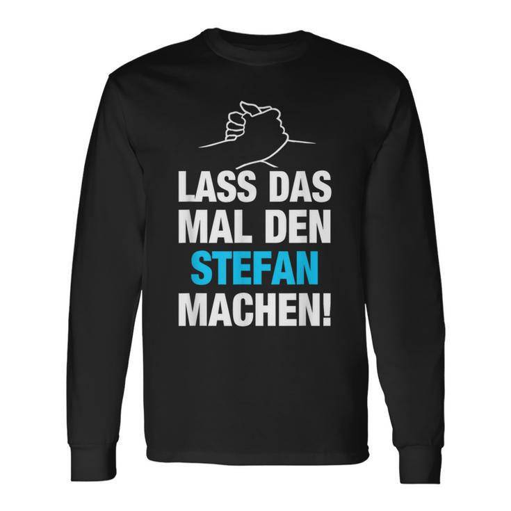 Lass Das Mal Den Stefan Machen First Name Saying Langarmshirts Geschenkideen