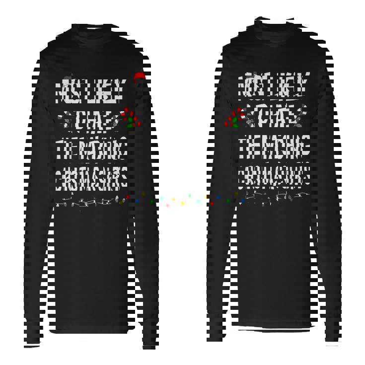 Most Likely To Hate Matching Christmas Family Long Sleeve T-Shirt Gifts ideas