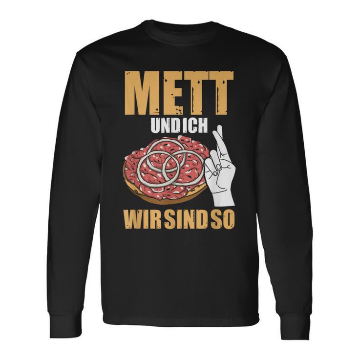 Mett Und Ich Wir Sind So Hackepeter Mett Brunchen Mett Und Ich Wir Sind So Hackepeter Mett Buns Mett S Langarmshirts Geschenkideen