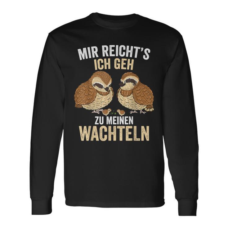 Mir Reichts Ich Geh Zu Meinem Wachteln Züchter German Langarmshirts Geschenkideen